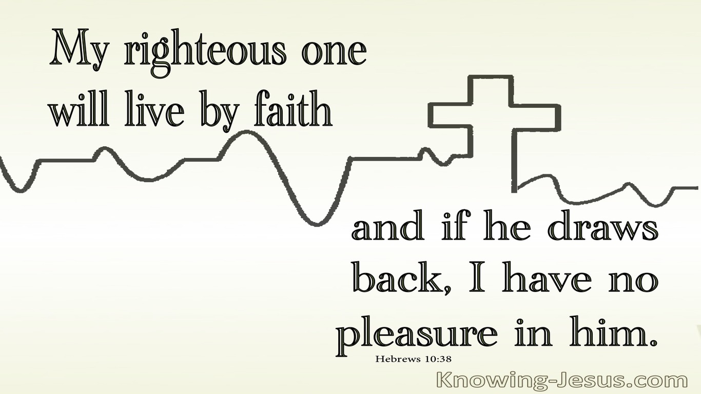 Hebrews 10:38  My Righteous One Will Live By Faith (cream)